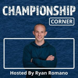 Championship Corner Podcast - Hosted by Ryan Romano